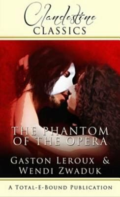 The Phantom of the Opera by Gaston Laroux, Wendi Zwaduk