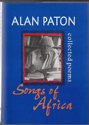 Songs of Africa: Collected Poems  by Alan Paton