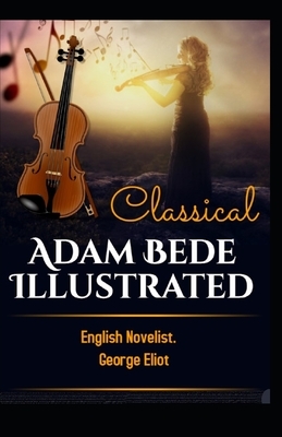 Adam Bede Illustrated by George Eliot