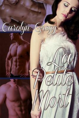 La Petite Mort by Carolyn Gregg, Linda Mooney