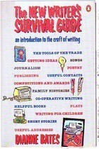The New Writer's Survival Guide: An Introduction To The Craft Of Writing by Dianne Bates