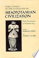 Early Stages in the Evolution of Mesopotamian Civilization: Soviet Excavations in Northern Iraq by Jeffery J. Clark, Norman Yoffee