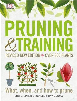 Pruning and Training, Revised New Edition: What, When, and How to Prune by David Joyce, Christopher Brickell, Christopher Brickell