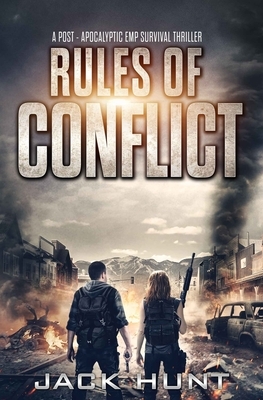 Rules of Conflict: A Post-Apocalyptic EMP Survival Thriller by Jack Hunt