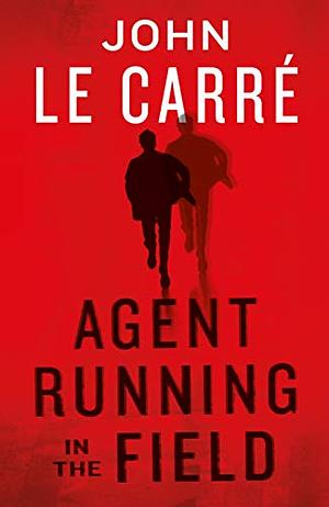 Agent Running in the Field by John le Carré