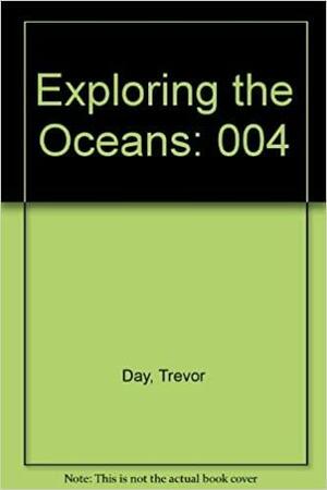 Exploring The Ocean by Trevor Day