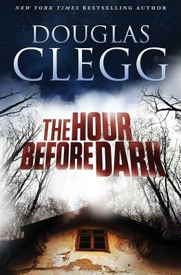 The Hour Before Dark by Douglas Clegg