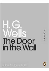 The Door in the Wall by H.G. Wells