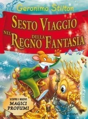 Sesto Viaggio Nel Regno Della Fantasia by Geronimo Stilton