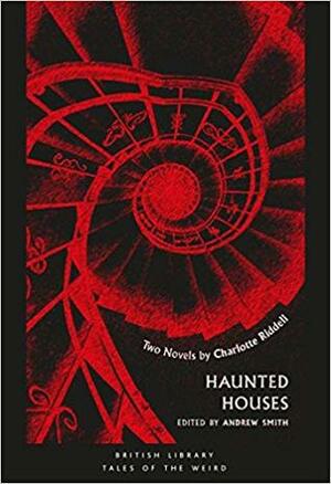 Haunted Houses: Two Novels by Charlotte Riddell, Andrew Smith
