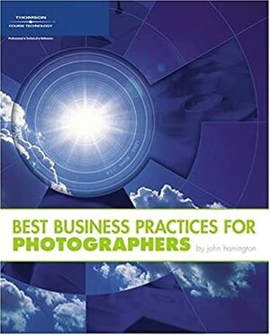 Best Business Practices for Photographers by John Harrington
