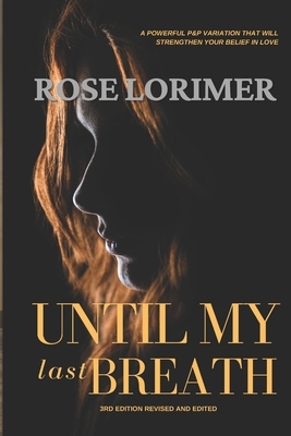 Until my last breath: A Pride and Prejudice Variation by Rose Lorimer