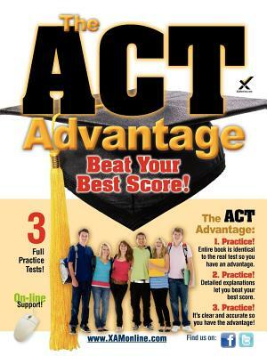 The ACT Advantage: Beat Your Best Score! by Sharon A. Wynne