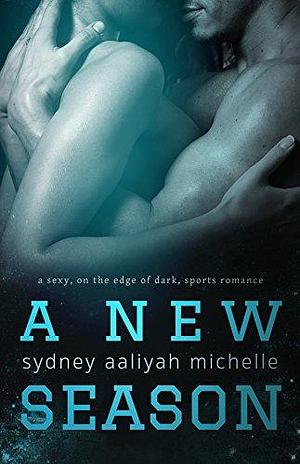 A New Season: A Single Dad Romance by Sydney Aaliyah Michelle, Sydney Aaliyah Michelle