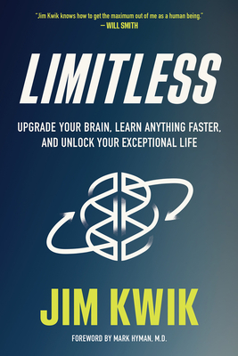 Limitless: Upgrade Your Brain, Learn Anything Faster, and Unlock Your Exceptional Life by Jim Kwik