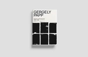 Gergely Papp: 1938-1963 Ecsegfalva, Hungary by David Franklin, Tibor Miltenyi