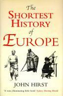 Shortest History Of Europe by John Hirst, John Hirst