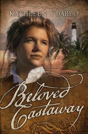 Beloved Castaway by Kathleen Y'Barbo