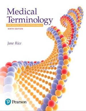 Medical Terminology for Health Care Professionals by Jane Rice