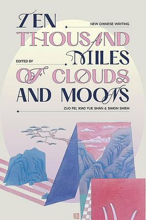 Ten Thousand Miles of Clouds and Moons by Zuo Fei, Simon Shieh, Xiao Yue Shan