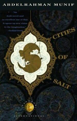 Cities of Salt by Abdul Rahman Munif