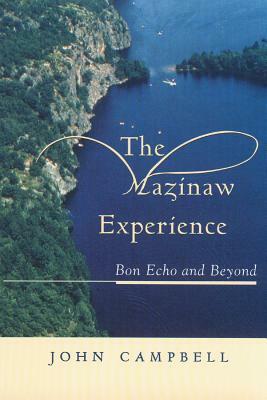 The Mazinaw Experience: Bon Echo and Beyond by John Campbell