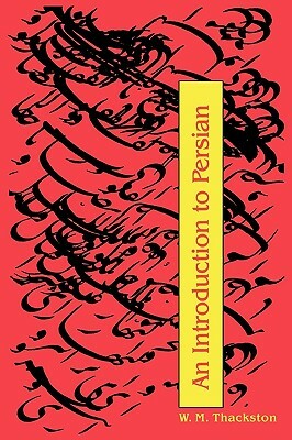 An Introduction to Persian (3rd Edition) by Wheeler M. Thackston, W. M. Thackston