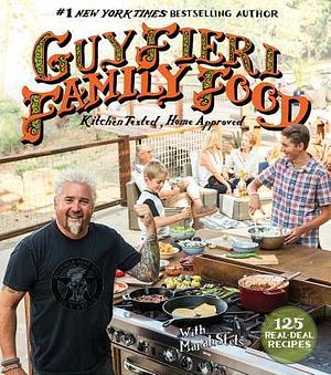 Guy Fieri Family Food: 125 Real-Deal Recipes--Kitchen Tested, Home Approved by Guy Fieri, Guy Fieri