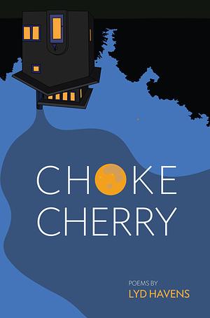 Chokecherry by Lyd Havens