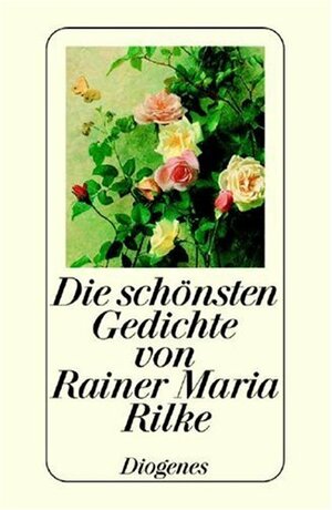 Die schönsten Gedichte von Rainer Maria Rilke by Rainer Maria Rilke