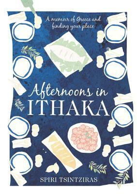 Afternoons in Ithaka by Spiri Tsintziras