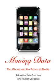 Moving Data: The iPhone and the Future of Media by Pelle Snickars