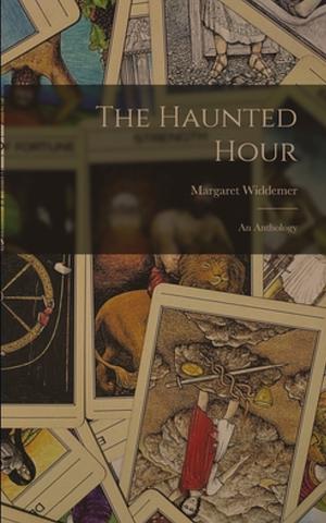 The Haunted Hour: An Anthology by Margaret Widdemer