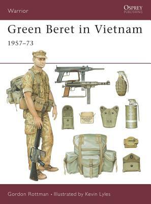Green Beret in Vietnam: 1957-73 by Gordon L. Rottman