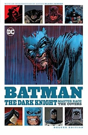 Batman: The Dark Knight Master Race: The Covers Deluxe Edition by John Romita Jr., Frank Miller, Jim Lee, Klaus Janson, Brian Azzarello, Andy Kubert