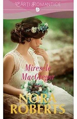 Miresele Macgregor by Nora Roberts