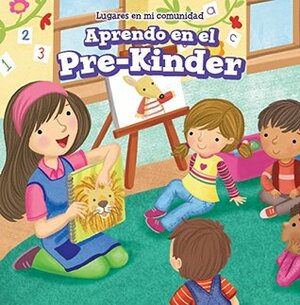 Aprendo En El Pre-Kinder (Learning at Pre-K) by Celeste Bishop