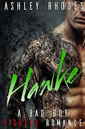 Hawke: A Bad Boy Fighter Romance (With bonus book Sons of Flame MC) by Ashley Rhodes