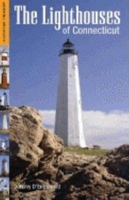 The Lighthouses of Connecticut by Jeremy D'Entremont