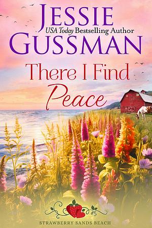 There I find Peace by Jessie Gussman, Jessie Gussman