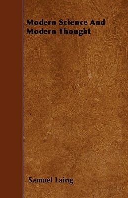Modern Science And Modern Thought by Samuel Laing