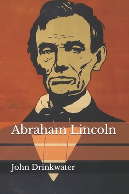 Abraham Lincoln by John Drinkwater