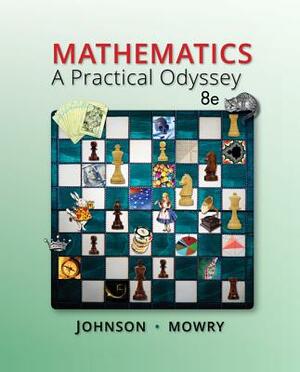 Mathematics: A Practical Odyssey by Thomas A. Mowry, David B. Johnson