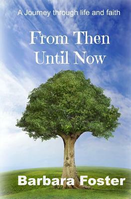 From Then Until Now by Barbara Foster