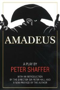 Amadeus: A Play by Peter Shaffer by Peter Shaffer