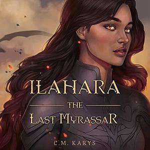 Ilahara: The Last Myrassar by C.M. Karys