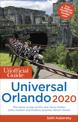 Unofficial Guide to Universal Orlando 2020 by Seth Kubersky