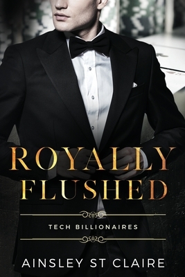 Royally Flushed: Tech Billionaires by Ainsley St Claire