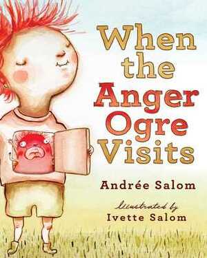 When the Anger Ogre Visits by Ivette Salom, Andree Salom