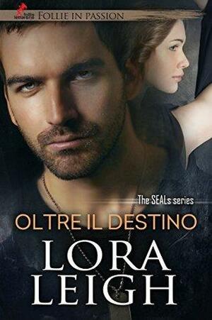 Oltre il Destino by Lora Leigh